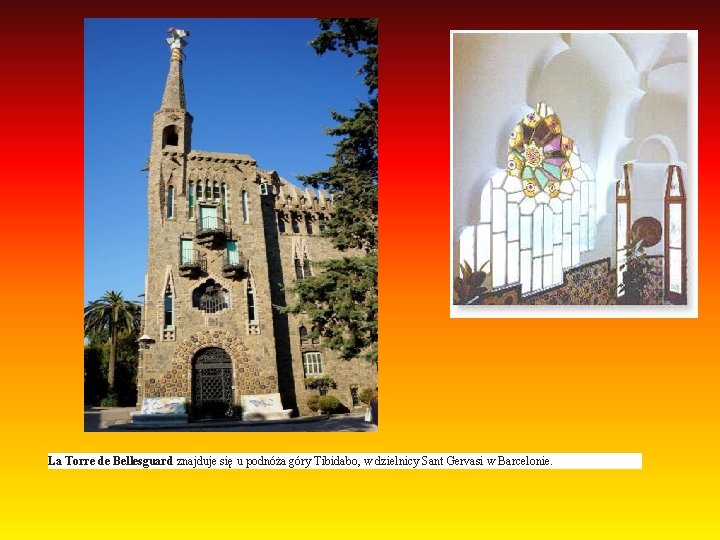 La Torre de Bellesguard znajduje się u podnóża góry Tibidabo, w dzielnicy Sant Gervasi