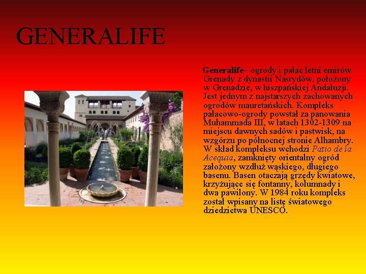 GENERALIFE Generalife– ogrody i pałac letni emirów Grenady z dynastii Nasrydów, położony w Grenadzie,