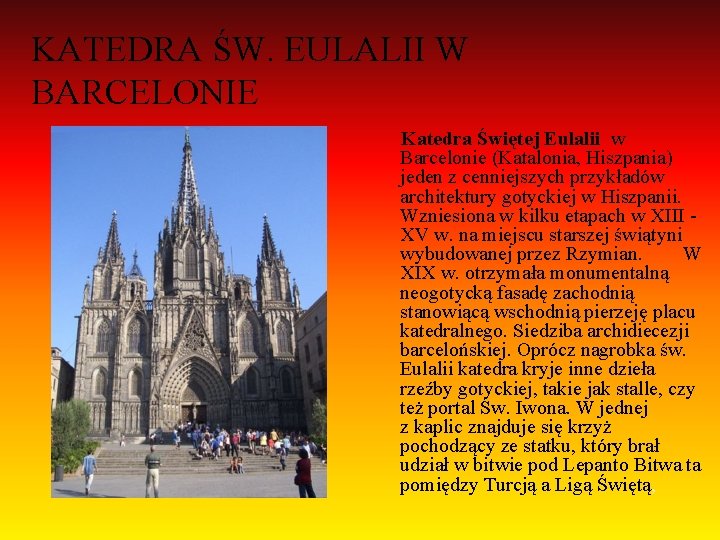 KATEDRA ŚW. EULALII W BARCELONIE Katedra Świętej Eulalii w Barcelonie (Katalonia, Hiszpania) jeden z