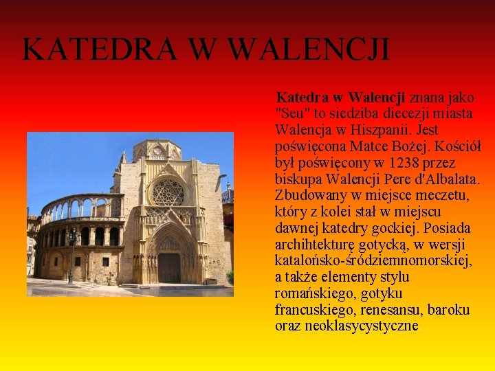 KATEDRA W WALENCJI Katedra w Walencji znana jako "Seu" to siedziba diecezji miasta Walencja