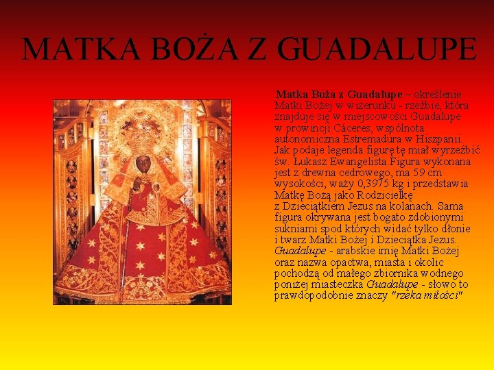 MATKA BOŻA Z GUADALUPE Matka Boża z Guadalupe – określenie Matki Bożej w wizerunku