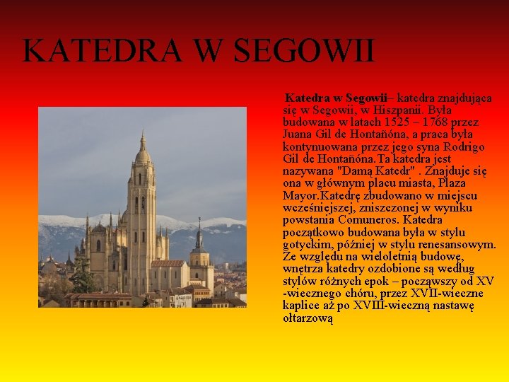 KATEDRA W SEGOWII Katedra w Segowii– katedra znajdująca się w Segowii, w Hiszpanii. Była