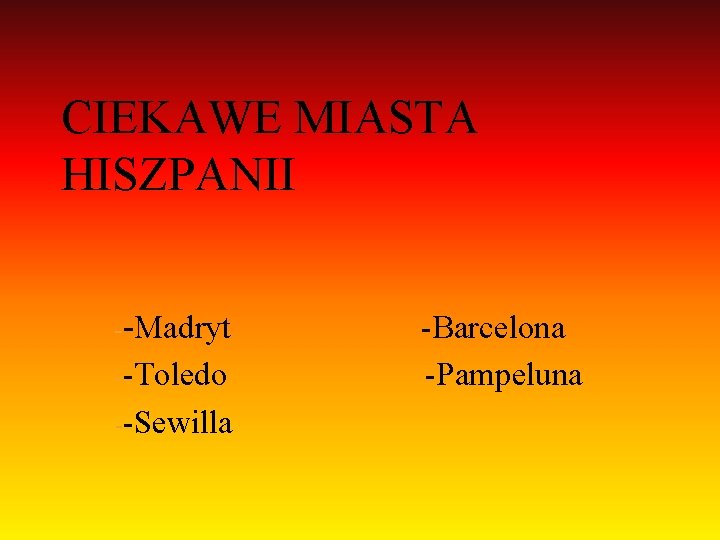 CIEKAWE MIASTA HISZPANII --Madryt -Barcelona --Toledo -Pampeluna --Sewilla 