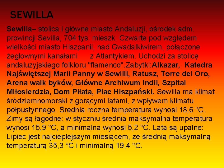 SEWILLA Sewilla– stolica i główne miasto Andaluzji, ośrodek adm. prowincji Sevilla, 704 tys. mieszk.