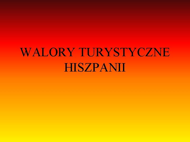 WALORY TURYSTYCZNE HISZPANII 