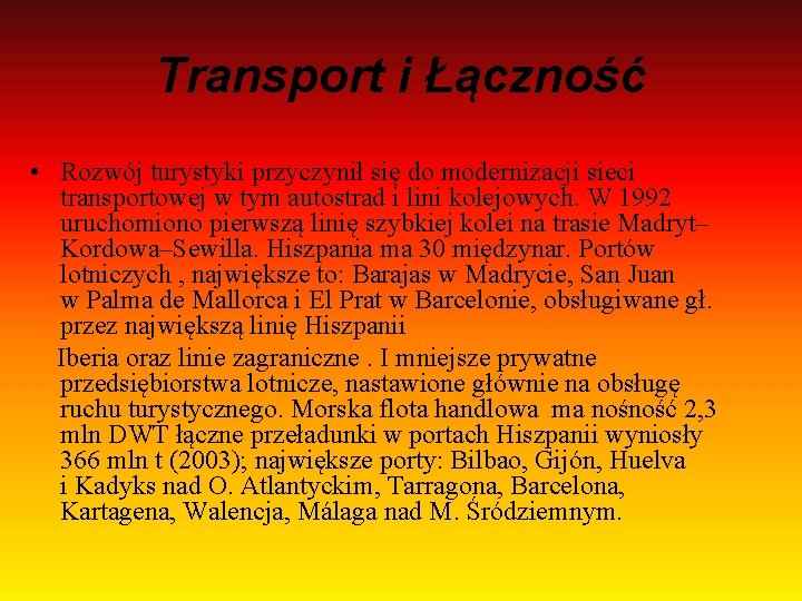 Transport i Łączność • Rozwój turystyki przyczynił się do modernizacji sieci transportowej w tym