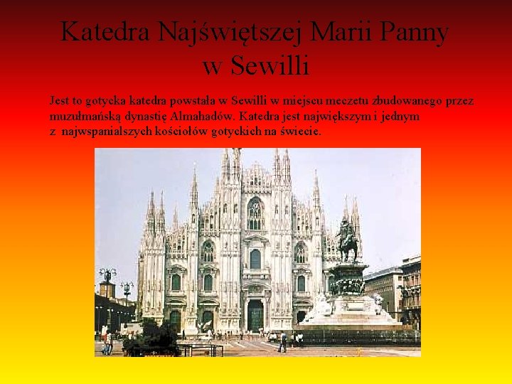 Katedra Najświętszej Marii Panny w Sewilli Jest to gotycka katedra powstała w Sewilli w