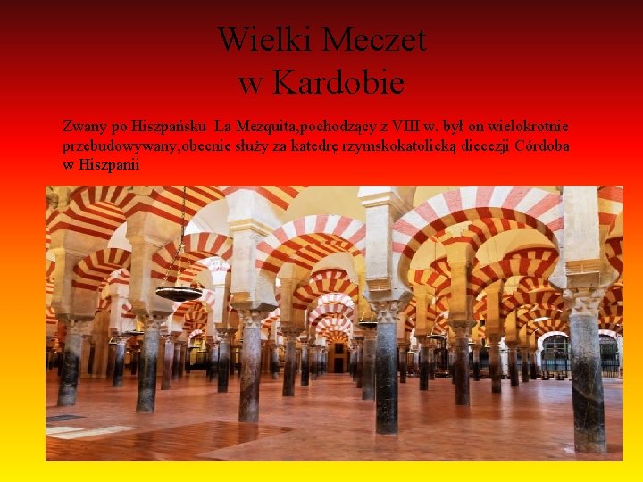 Wielki Meczet w Kardobie Zwany po Hiszpańsku La Mezquita, pochodzący z VIII w. był