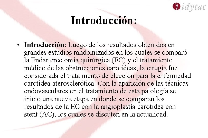 Introducción: • Introducción: Luego de los resultados obtenidos en grandes estudios randomizados en los