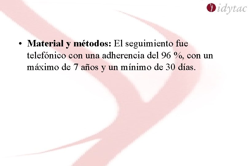  • Material y métodos: El seguimiento fue telefónico con una adherencia del 96