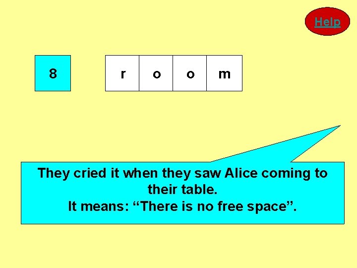 Help 8 r o o m They cried it when they saw Alice coming Help 8 r o o m They cried it when they saw Alice coming