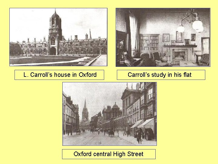 L. Carroll’s house in Oxford Carroll’s study in his flat Oxford central High Street L. Carroll’s house in Oxford Carroll’s study in his flat Oxford central High Street