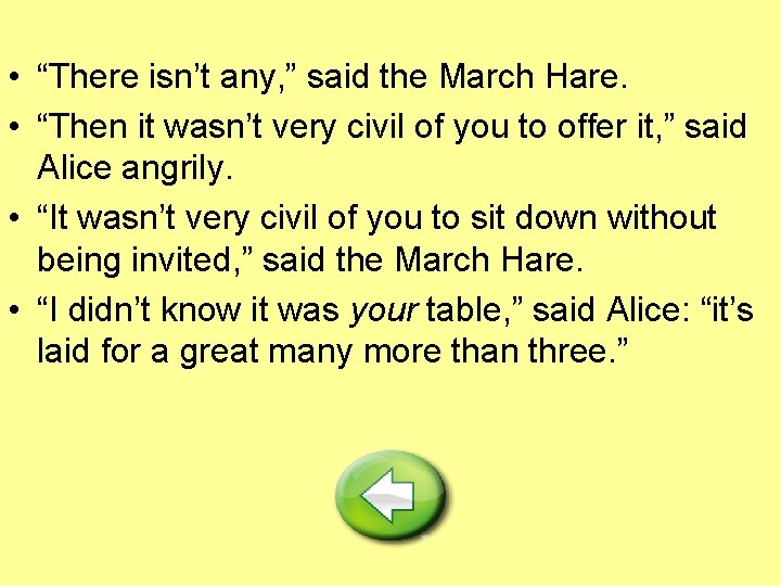 • “There isn’t any, ” said the March Hare. • “Then it wasn’t • “There isn’t any, ” said the March Hare. • “Then it wasn’t
