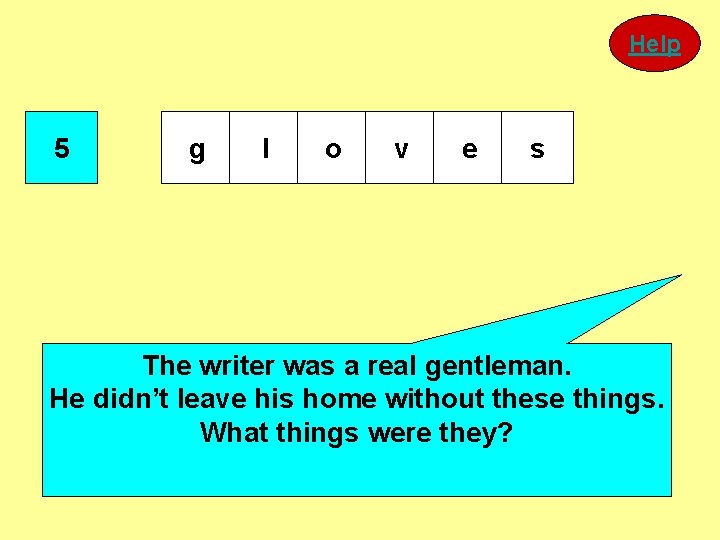 Help 5 g l o v e s The writer was a real gentleman. Help 5 g l o v e s The writer was a real gentleman.