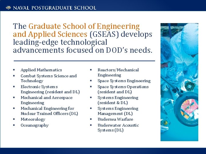 The Graduate School of Engineering and Applied Sciences (GSEAS) develops leading-edge technological advancements focused
