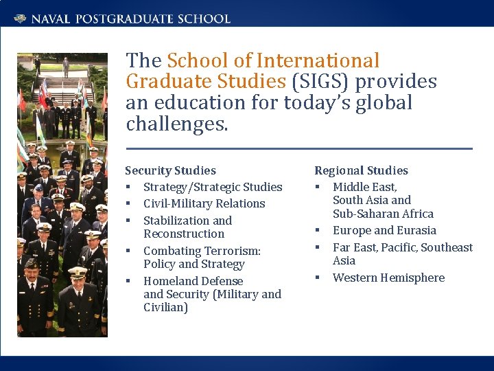 The School of International Graduate Studies (SIGS) provides an education for today’s global challenges.