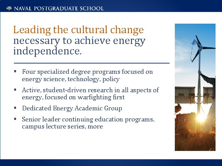 Leading the cultural change necessary to achieve energy independence. § Four specialized degree programs