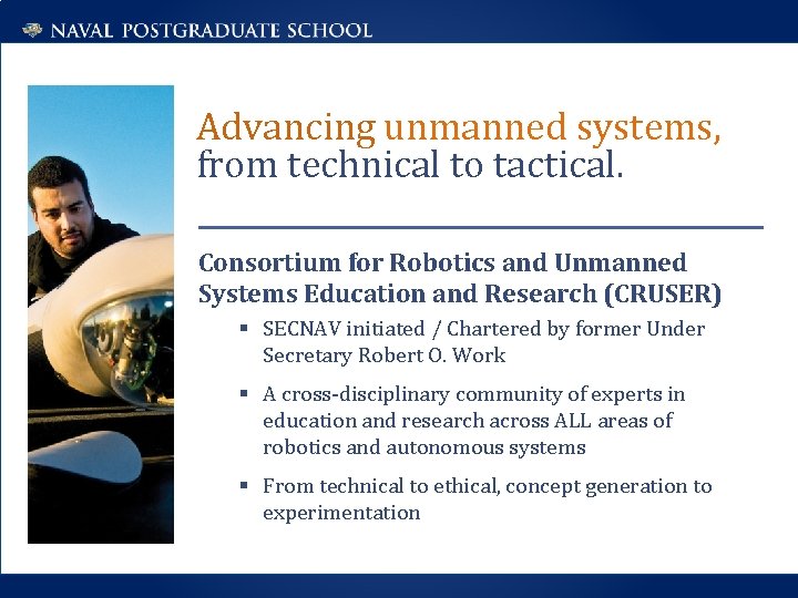 Advancing unmanned systems, from technical to tactical. Consortium for Robotics and Unmanned Systems Education