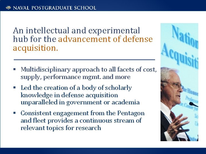 An intellectual and experimental hub for the advancement of defense acquisition. § Multidisciplinary approach