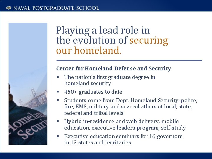 Playing a lead role in the evolution of securing our homeland. Center for Homeland