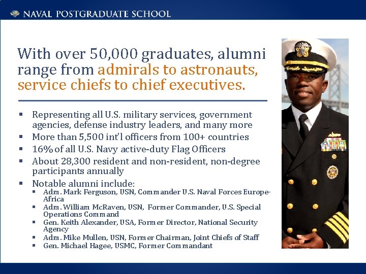 With over 50, 000 graduates, alumni range from admirals to astronauts, service chiefs to