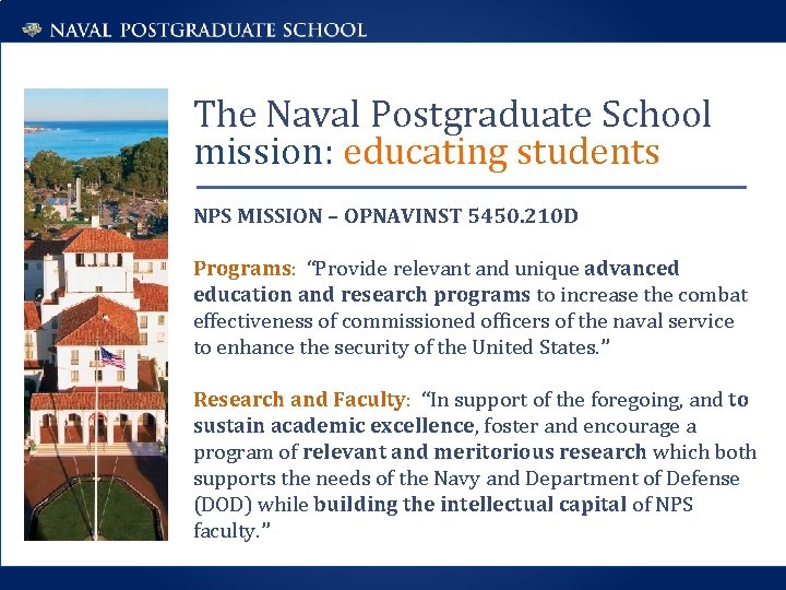 The Naval Postgraduate School mission: educating students NPS MISSION – OPNAVINST 5450. 210 D