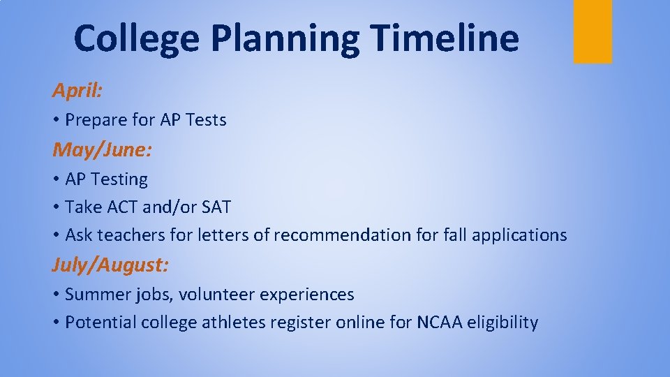 College Planning Timeline April: • Prepare for AP Tests May/June: • AP Testing •