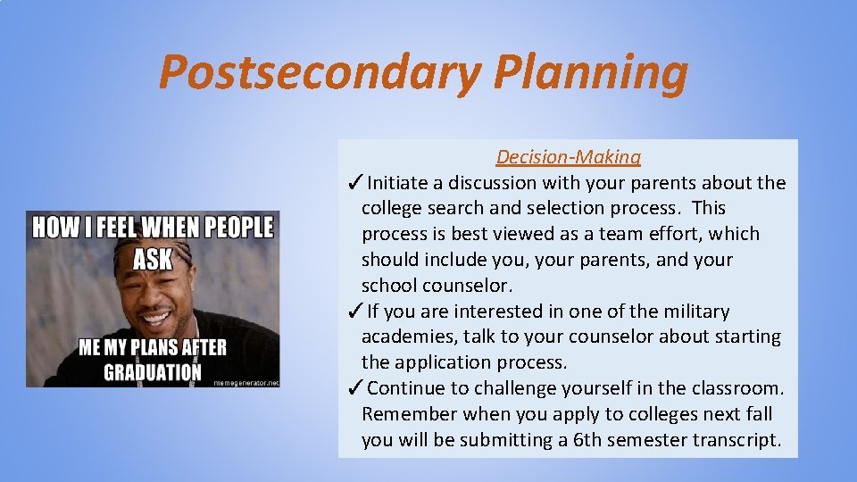 Postsecondary Planning Decision-Making ✓Initiate a discussion with your parents about the college search and