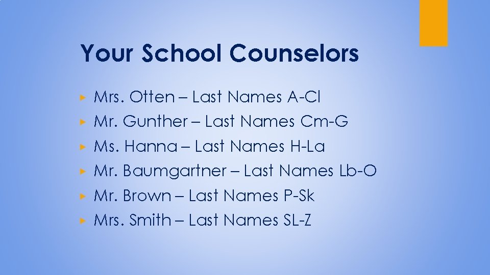 Your School Counselors ▶ Mrs. Otten – Last Names A-Cl ▶ Mr. Gunther –