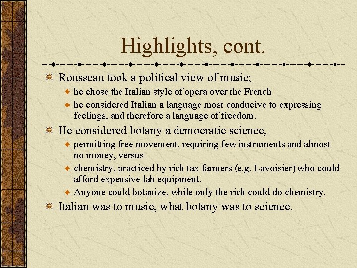 Highlights, cont. Rousseau took a political view of music; he chose the Italian style