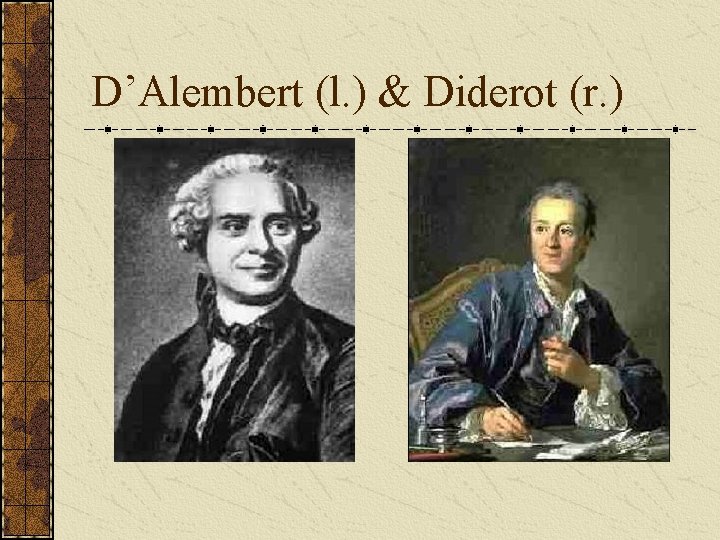 D’Alembert (l. ) & Diderot (r. ) 
