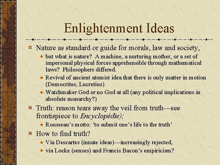 Enlightenment Ideas Nature as standard or guide for morals, law and society, but what