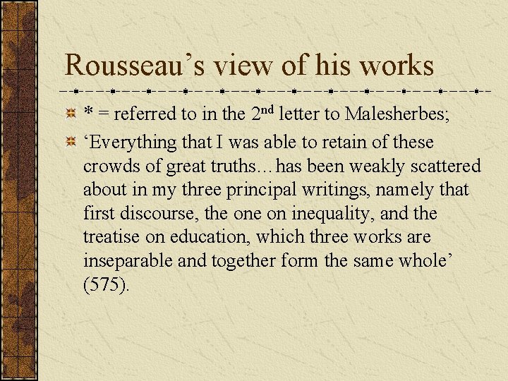 Rousseau’s view of his works * = referred to in the 2 nd letter