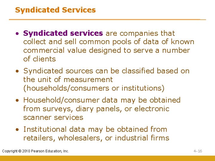 Syndicated Services • Syndicated services are companies that collect and sell common pools of Syndicated Services • Syndicated services are companies that collect and sell common pools of