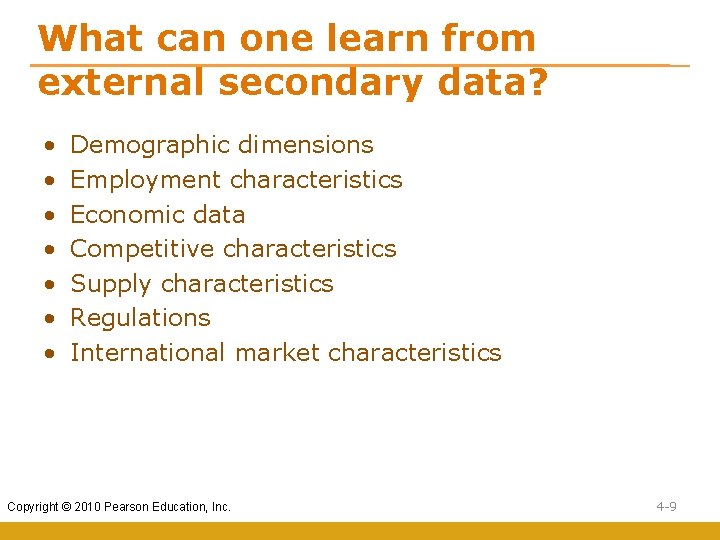 What can one learn from external secondary data? • • Demographic dimensions Employment characteristics What can one learn from external secondary data? • • Demographic dimensions Employment characteristics