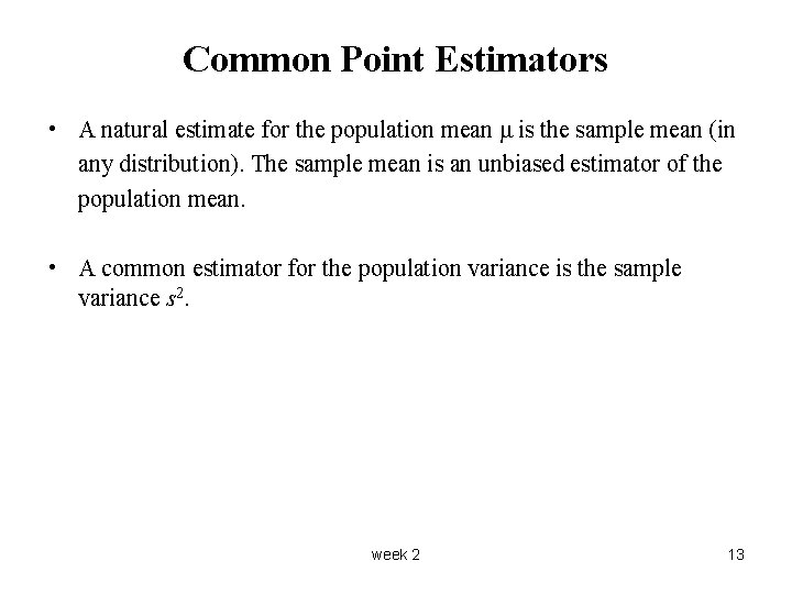 Common Point Estimators • A natural estimate for the population mean μ is the