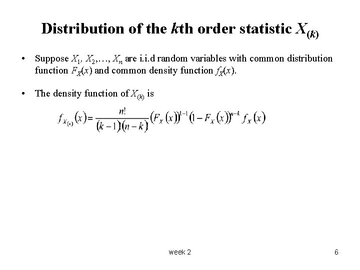 Distribution of the kth order statistic X(k) • Suppose X 1, X 2, …,
