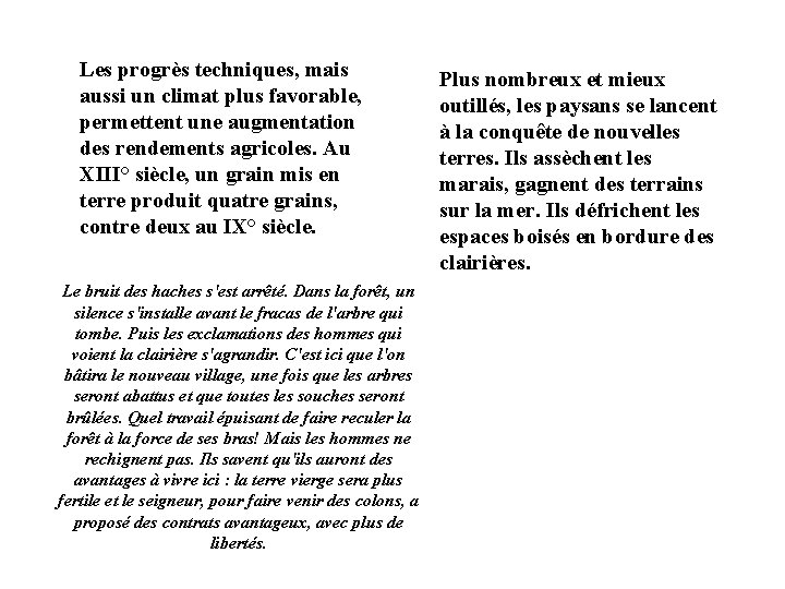 Les progrès techniques, mais aussi un climat plus favorable, permettent une augmentation des rendements