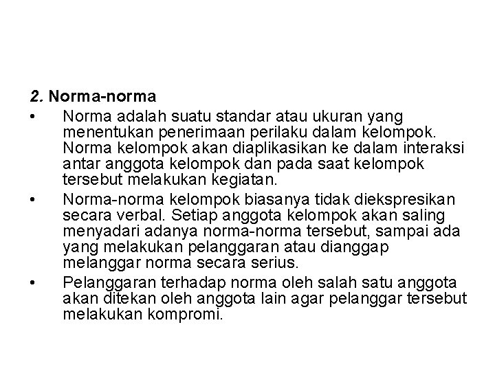 2. Norma-norma • Norma adalah suatu standar atau ukuran yang menentukan penerimaan perilaku dalam