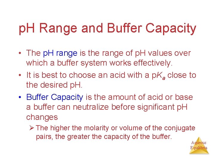p. H Range and Buffer Capacity • The p. H range is the range