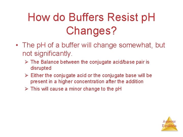 How do Buffers Resist p. H Changes? • The p. H of a buffer