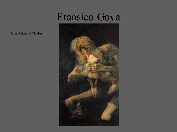 Fransico Goya Saturn Eating His Children 