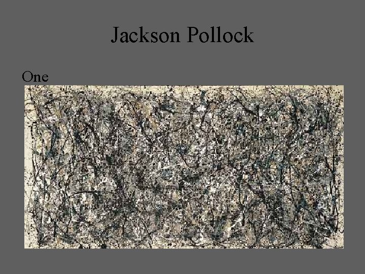 Jackson Pollock One 