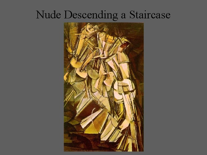 Nude Descending a Staircase 