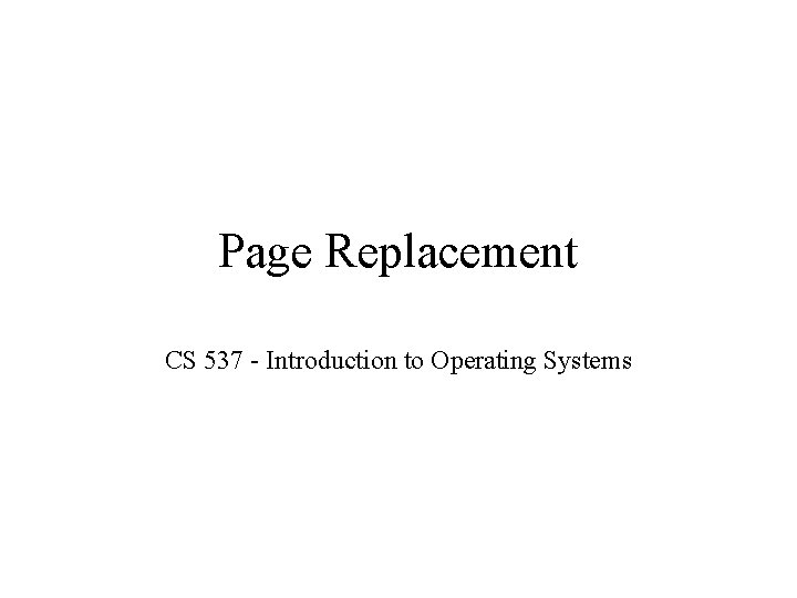 Page Replacement CS 537 - Introduction to Operating Systems 
