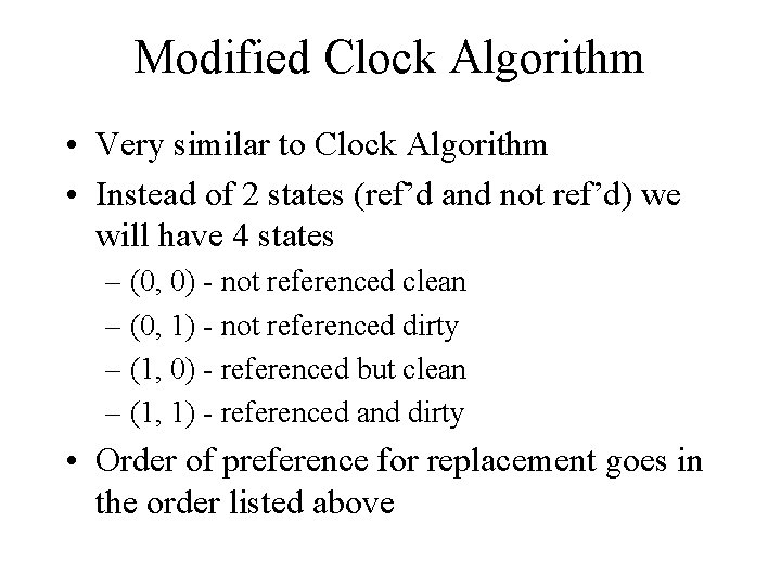 Modified Clock Algorithm • Very similar to Clock Algorithm • Instead of 2 states