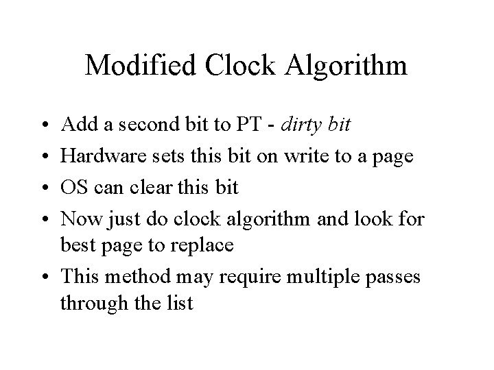 Modified Clock Algorithm • • Add a second bit to PT - dirty bit