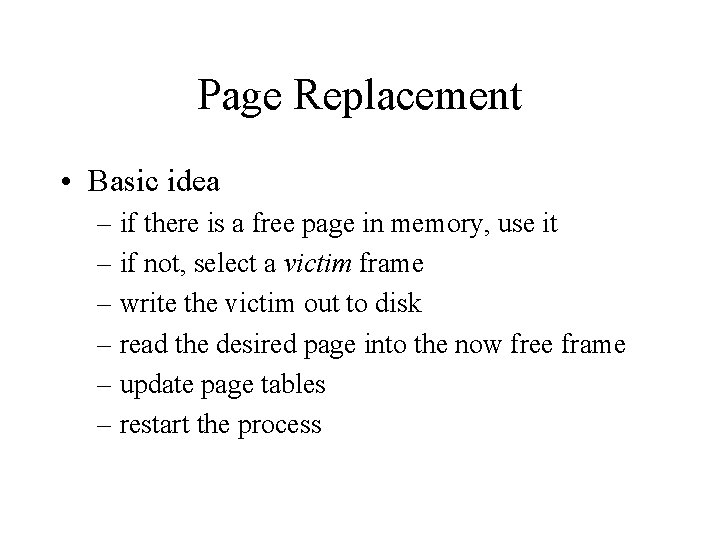 Page Replacement • Basic idea – if there is a free page in memory,