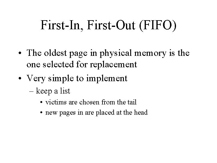 First-In, First-Out (FIFO) • The oldest page in physical memory is the one selected