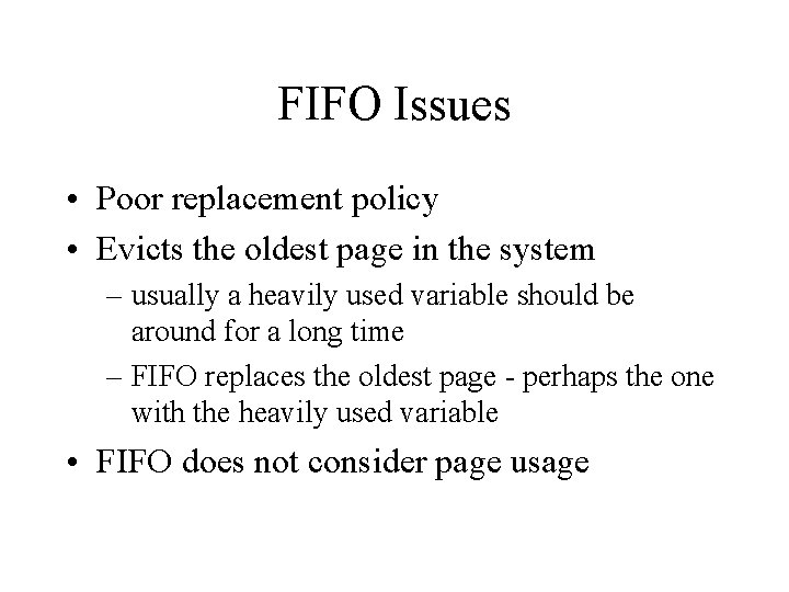 FIFO Issues • Poor replacement policy • Evicts the oldest page in the system